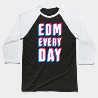 EDM Every Day Baseball T-Shirt